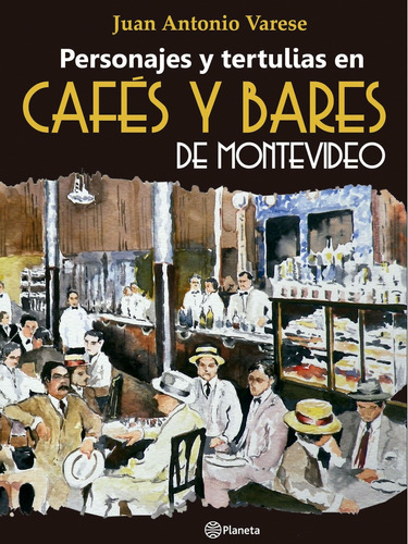 Personajes Y Tertulias En Cafés Y Bares De Montevideo - Vare