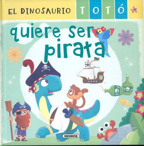 Libro El Dinosaurio Toto Quiere Ser Pirata - Forero, Maria