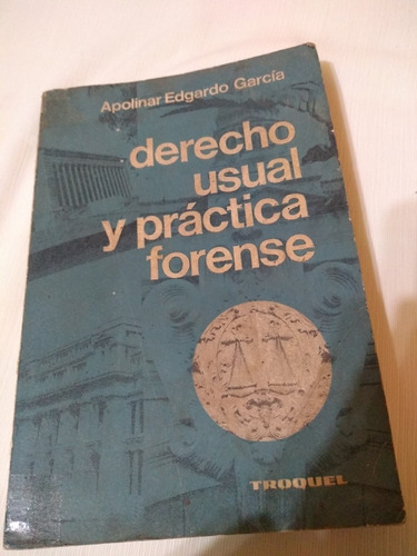 Derecho Usual Y Practica Forense Apolinar Edgardo Garcia Pal