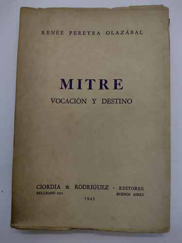 Mitre Vocacion Y Destino - Renee Pereyra Olazabal - Usado  
