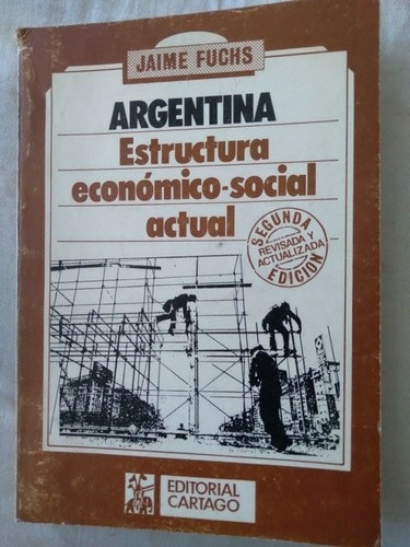 Argentina Estructura Económico-social Actual. Jaime Fuchs