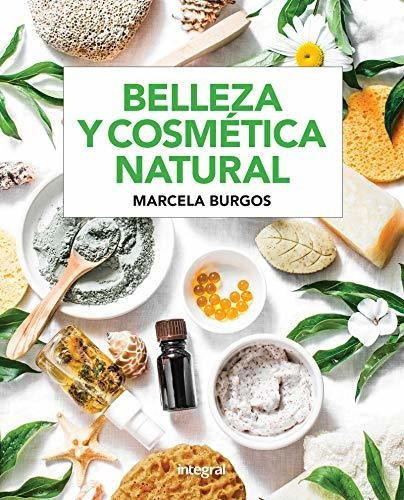 Libro : Belleza Y Cosmetica Natural - Burgos Rodriguez,...