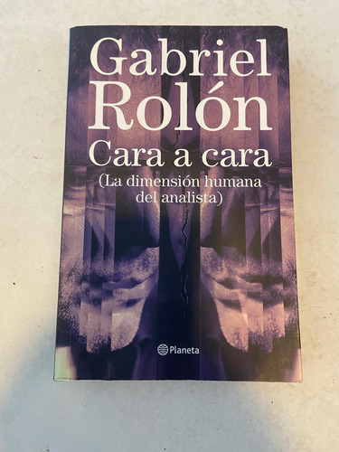Gabriel Rolón Cara A Cara (la Dimensión Humana Del Analista) (Usado)