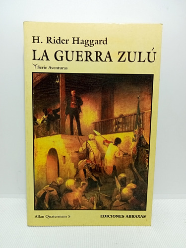 La Guerra Zulú - H Rider Haggard - Volumen 5 - 2004 