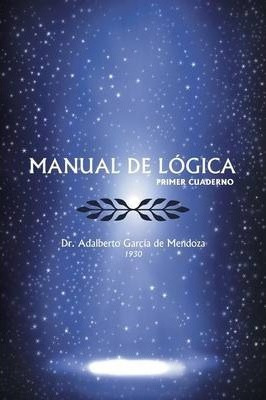 Manual De Logica - Adalberto Garcã­a De Mendoza