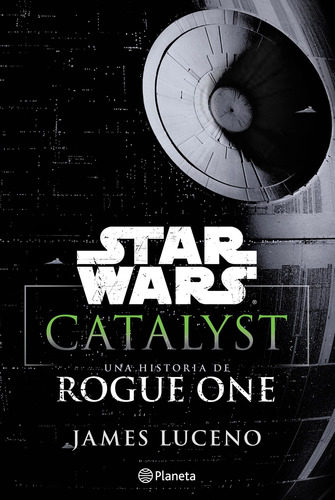 Imagen 1 de 3 de Star Wars. Catalyst: Una Historia De Rogue One De Disney