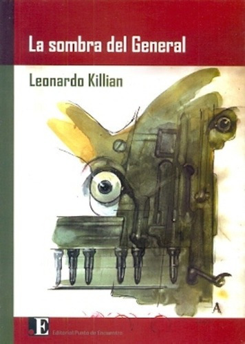 La Sombra Del General - Killian, Leonardo L, de Killian Leonardo L. Editorial PUNTO DE ENCUENTRO en español