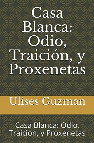 Casa Blanca: Odio Traicion Y Proxenetas: Casa Blanca: Odio T