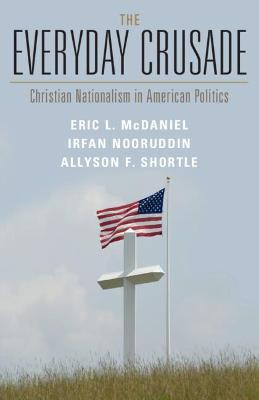 Libro The Everyday Crusade : Christian Nationalism In Ame...