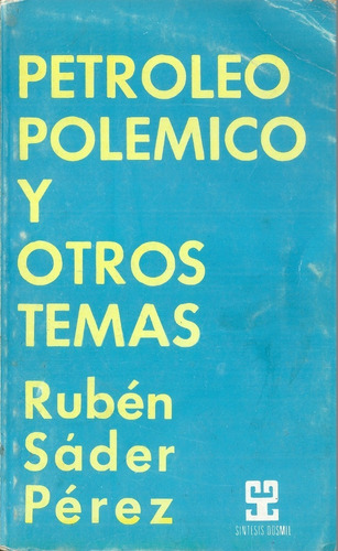 Petroleo Polemico Y Otros Temas Ruben Sader Perez