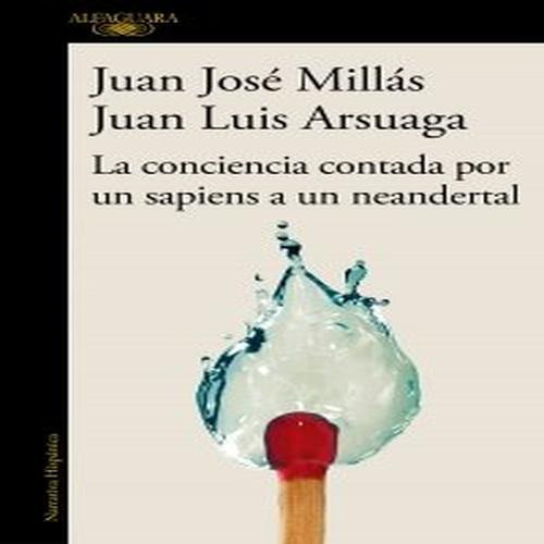 La Conciencia Contada Por Un Sapiens A Un Neandertal - Milla