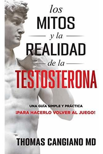 Libro : Los Mitos Y La Realidad De La Testosterona Una Guia