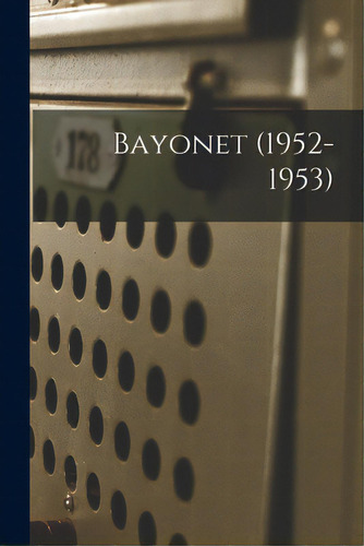 Bayonet (1952-1953), De Anonymous. Editorial Hassell Street Pr, Tapa Blanda En Inglés