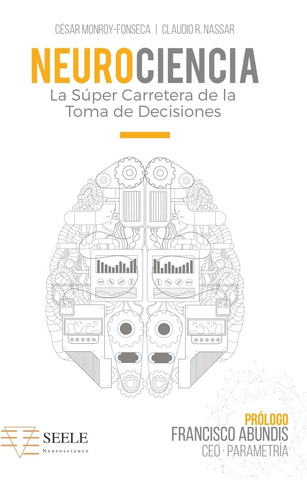 Libro: Neurociencia: La Súper Carretera De La Toma De Decisi