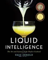 Comprar Liquid Intelligence: The Art And Science Of The Perfect Coc, De Dave Arnold. Editorial W. W. Norton & Company, Tapa Dura En Inglés, 2014