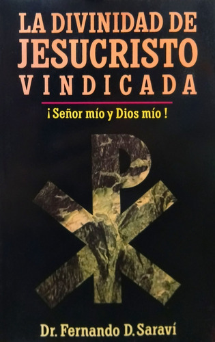 La Divinidad De Jesucristo Vindicada Dr. Fernando D. Saraví