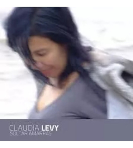 Cd Claudia Levy - Soltar Amarras - Nuevo Y Original
