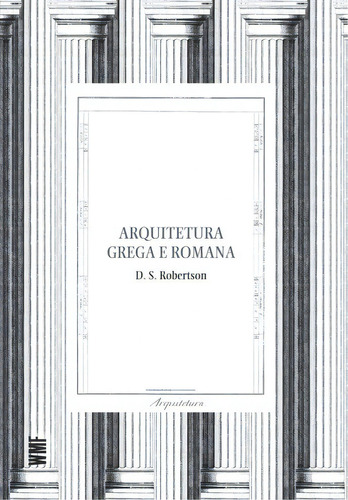 Arquitetura Grega E Romana, De D. S. Robertson. Editora Wmf Martins Fontes - Pod Em Português