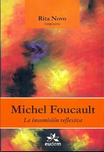 Michel Foucault. La Insumision Reflexiva - Rita Novo, De Rita Novo. Editorial Eudem En Español