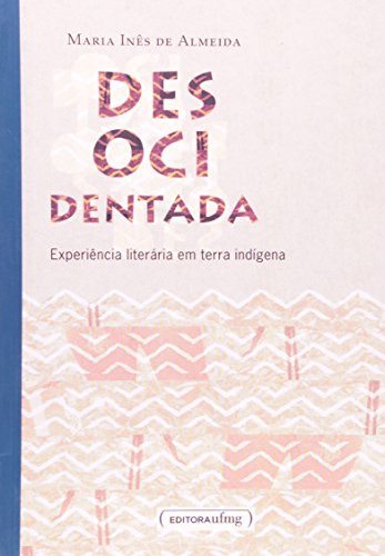 Libro Desorientada Experiência Literária Em Terra Indígena D