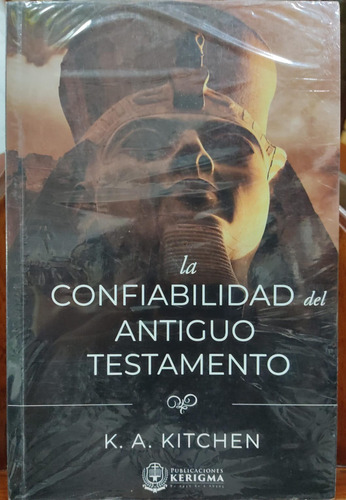 La Confiabilidad Del Antiguo Testamento K. A. Kitchen