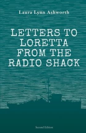Letters To Loretta From The Radio Shack : Love And Advent...