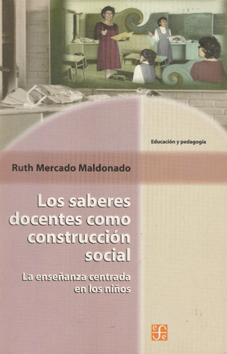 Los Saberes Docentes Como Construcción S.., R. Mercado, Wl.