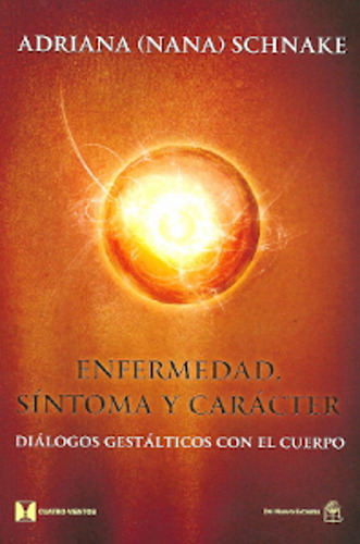 Enfermedad, Sintoma Y Caracter - Adriana (nana) Schnake