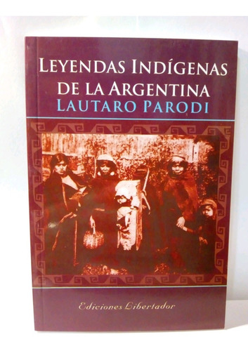 Leyendas Indígenas De La Argentina - Lautaro Parodi