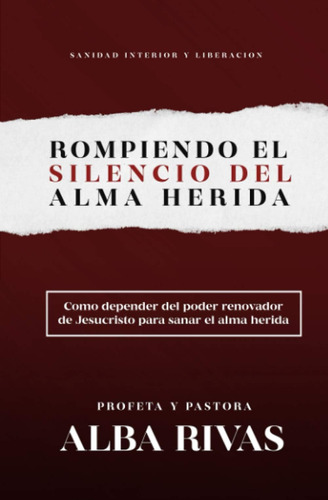 Libro: Rompiendo El Silencio Del Alma Herida (spanish