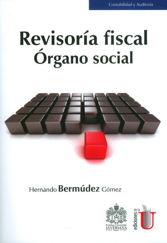 Revisoría Fiscal. Órgano Social, De Hernando Bermúdez Gómez. Editorial Ediciones De La U, Tapa Blanda, Edición 2016 En Español