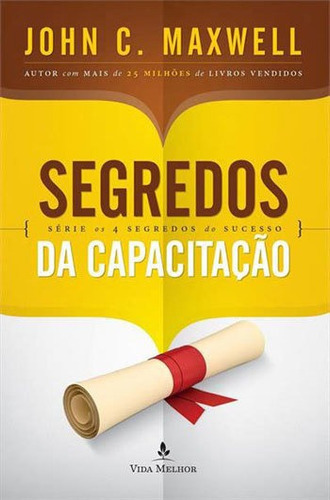 Segredos Da Capacitação, De Maxwell, John C.. Editora Thomas Nelson Brasil, Capa Mole, Edição 1ª Edição - 2016 Em Português