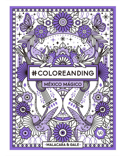 Coloreanding: México mágico, de Malacara & Gale. Serie #Coloreanding, vol. 1.0. Editorial Vergara & Riba, tapa blanda, edición 1 en español, 2021