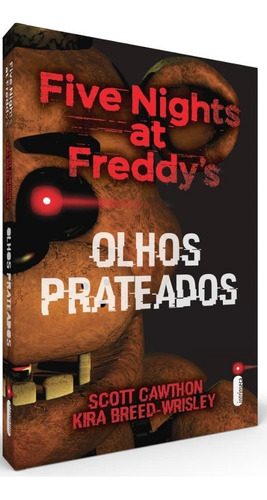Olhos Prateados: (Série Five nights at Freddy's vol. 1), de Cawthon, Scott. Série Five Nights At Freddy's (1), vol. 1. Editora Intrínseca Ltda., capa mole, edição livro brochura em português, 2017