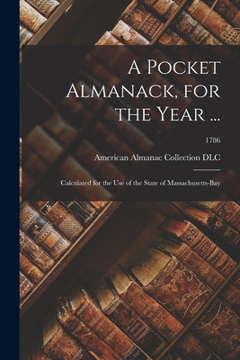 Libro A Pocket Almanack, For The Year ...: Calculated For...