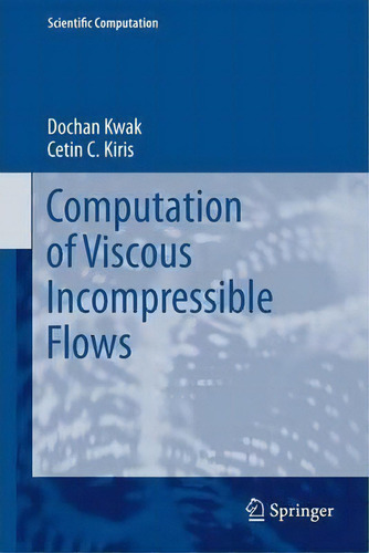 Computation Of Viscous Incompressible Flows, De Dochan Kwak. Editorial Springer, Tapa Blanda En Inglés