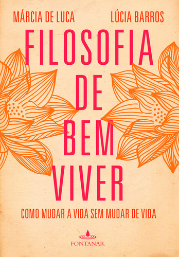 FILOSOFIA DE BEM VIVER, de LUCA, MARCIA DE. Editora Fontanar, capa mole em português