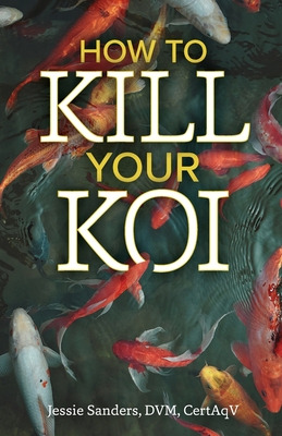 Libro How To Kill Your Koi - Sanders, Jessie