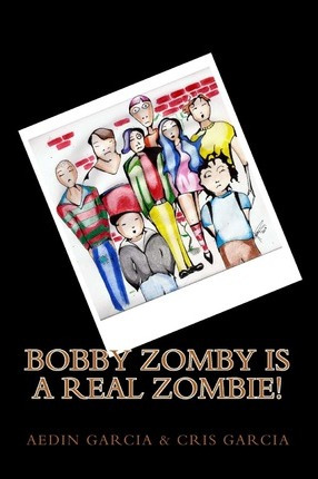 Libro Bobby Zomby Is A Real Zombie! - Aedin Garcia