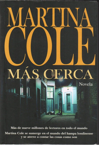 Más Cerca (2009) - Martina Cole - Alianza Editorial - España