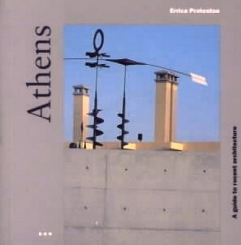 ATHENS A GUIDE TO RECENT ARCHITECTURE, de PROTESTOU, ERRICA. Serie N/a, vol. Volumen Unico. Editorial Konemann, tapa blanda, edición 1 en español