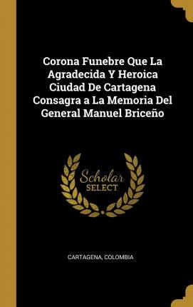 Libro Corona Funebre Que La Agradecida Y Heroica Ciudad D...