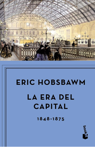 Era Del Capital 1848 - 1875, de Hobsbawm, Eric. Editorial Crítica, tapa blanda en español, 2018