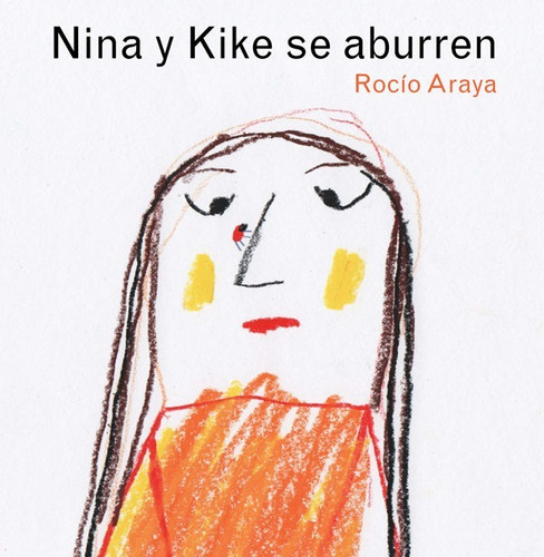 Nina y Kike se aburren, de Rocío Araya. Editorial Mil Razones en español