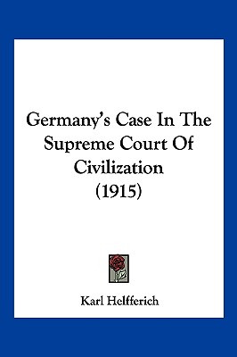 Libro Germany's Case In The Supreme Court Of Civilization...