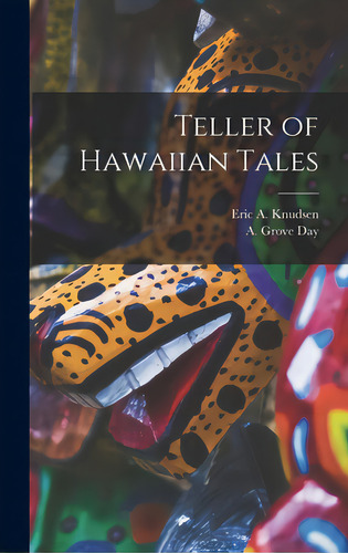 Teller Of Hawaiian Tales, De Knudsen, Eric A. (eric Alfred) 1872-., Vol. 1. Editorial Hassell Street Pr, Tapa Dura En Inglés