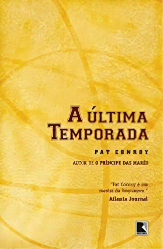 Ultima Temporada, A, De Pat Conroy. Editora Record, Capa Mole Em Português