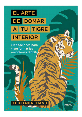 El Arte De Domar A Tu Tigre Interior: No Aplica, De Nhat Hanh, Thich. Editorial Paidós, Tapa Dura En Español