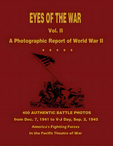 Eyes Of The War: A Photographic Report Of World War Ii - Vol. Ii, De Hyman, Nat. Editorial Createspace, Tapa Blanda En Inglés