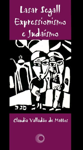 Lasar Segall: expressionismo e judaísmo, de Mattos, Claudia Valladão de. Série Estudos Editora Perspectiva Ltda., capa mole em português, 2000